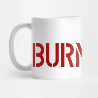 BURN IT UP Mug